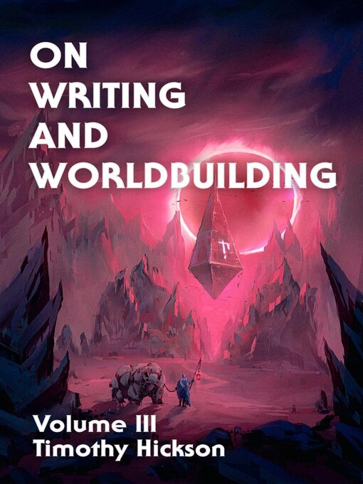 Title details for On Writing and Worldbuilding by Timothy Hickson - Available